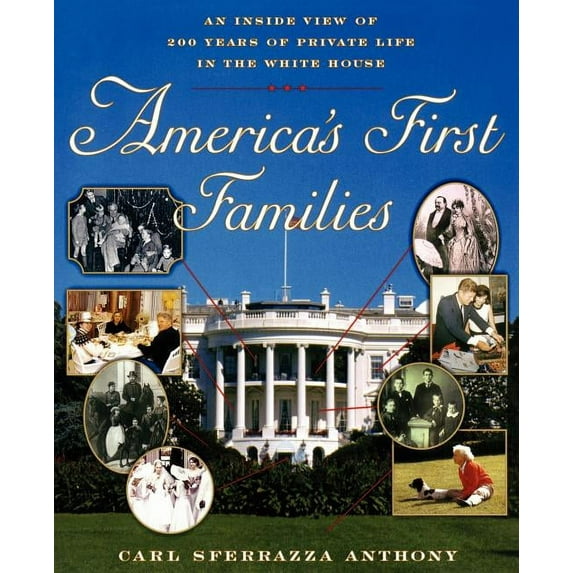 America's First Families: An Inside View of 200 Years of Private Life in the White House, (Paperback)