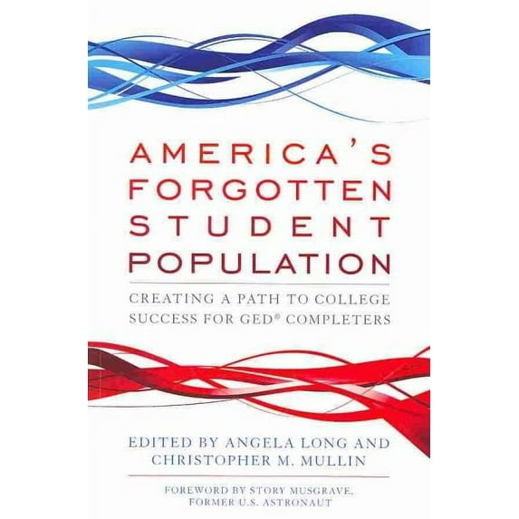 America's Forgotten Student Population: Creating a Path to College Success for GED(R) Completers (Paperback)