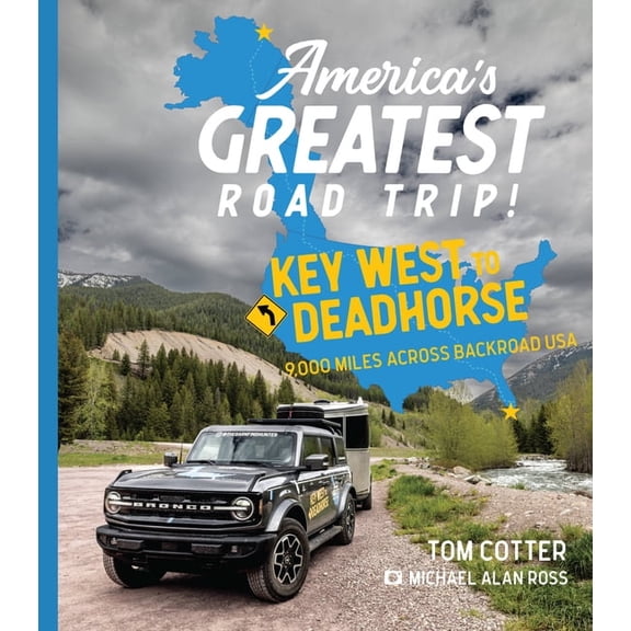 America's Greatest Road Trip!: Key West to Deadhorse: 9000 Miles Across Backroad USA, (Hardcover)