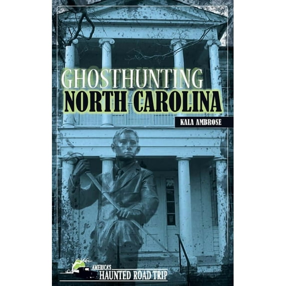 America's Haunted Road Trip Ghosthunting North Carolina, (Hardcover)