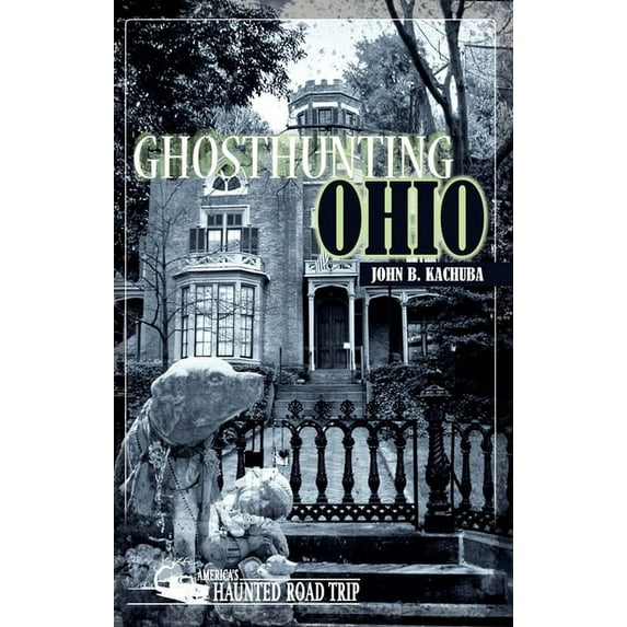 America's Haunted Road Trip Ghosthunting Ohio, (Paperback)
