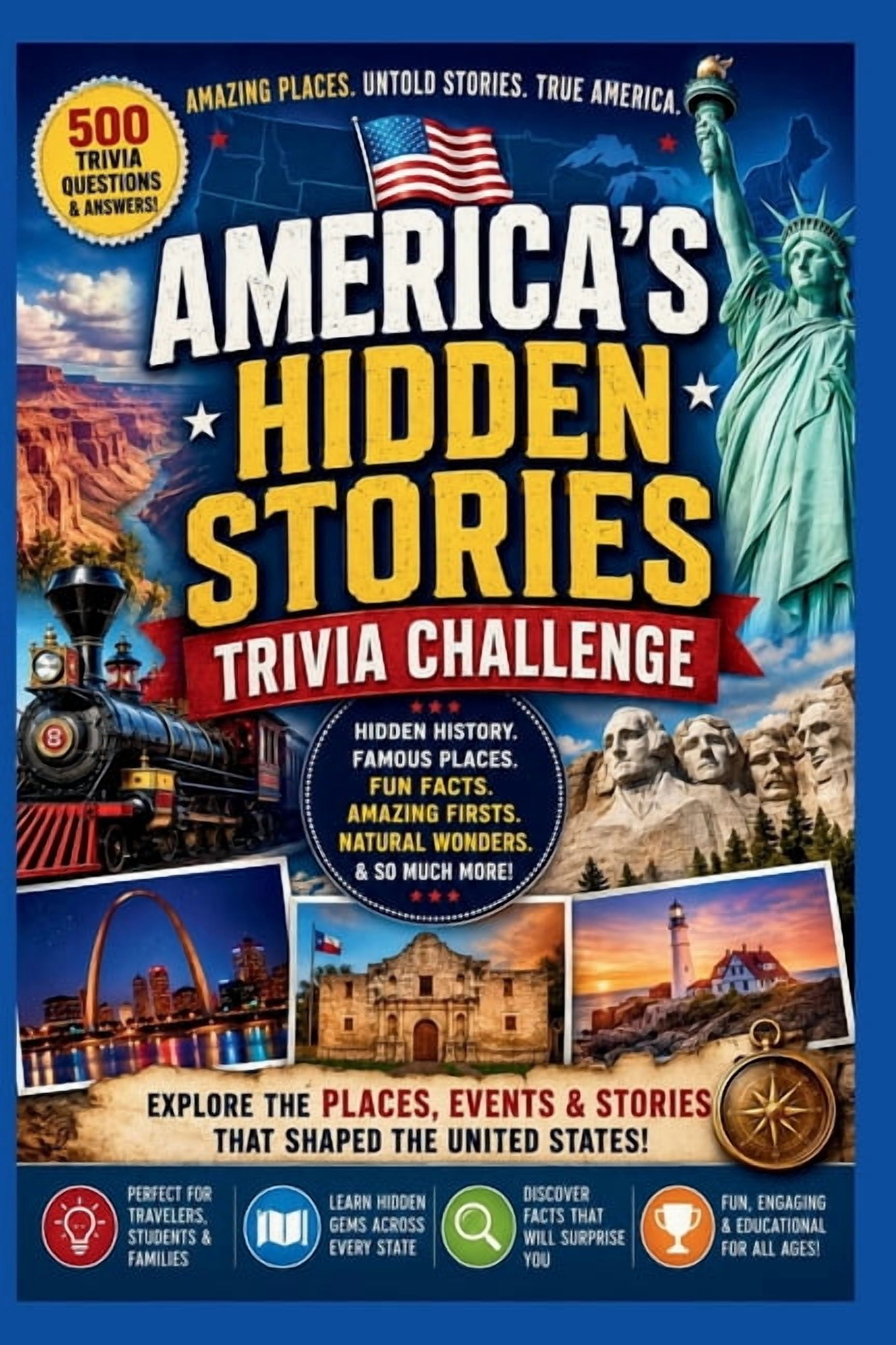 America's Hidden Stories Trivia Challenge: 500 Questions About Forgotten Towns, Remarkable Americans, Unusual Landmarks,, (Paperback)