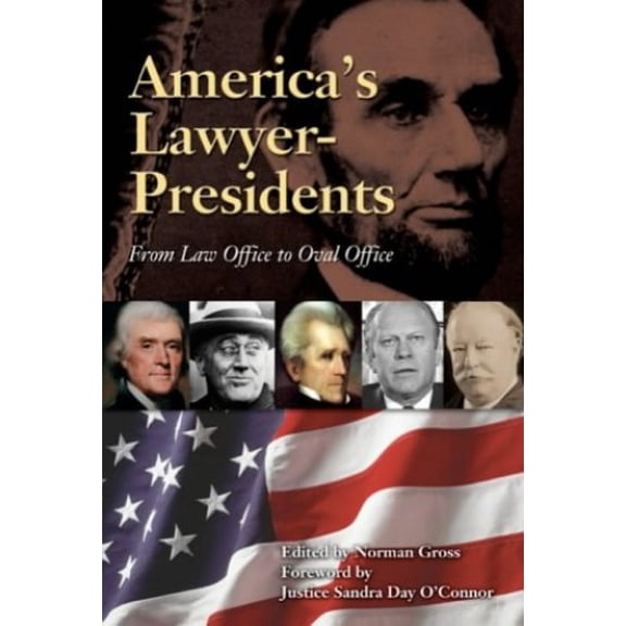 Pre-Owned America's Lawyer-Presidents: From Law Office to Oval Office Paperback
