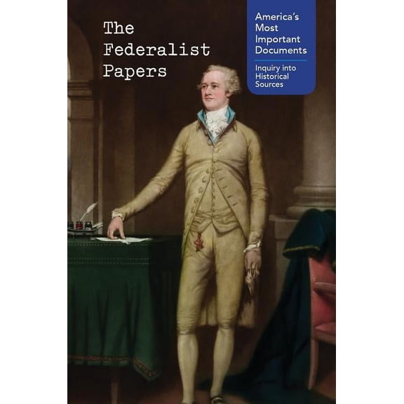 America's Most Important Documents: Inquiry Into Historical: The Federalist Papers (Hardcover)