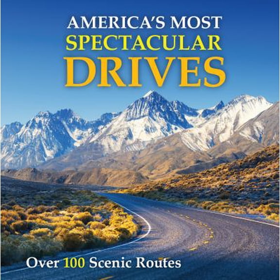 Pre-Owned America's Most Spectacular Drives: Over 100 Scenic Routes (Hardcover) 1645582620 9781645582625