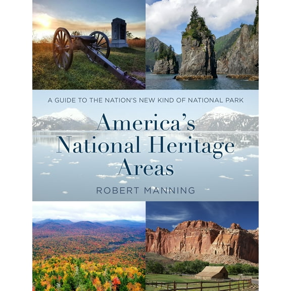 America's National Heritage Areas : A Guide to the Nation's New Kind of National Park (Paperback)