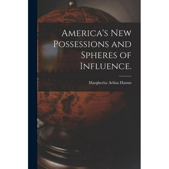 America's New Possessions and Spheres of Influence. (Paperback)