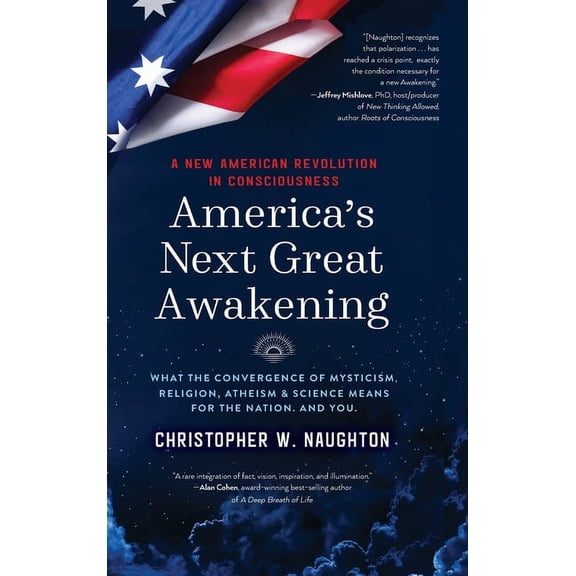 America's Next Great Awakening: What the Convergence of Mysticism, Religion, Atheism & Science Means for the Nation. And, (Hardcover)
