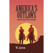 Americas Outlaws and the Treasures They Left Behind Paperback