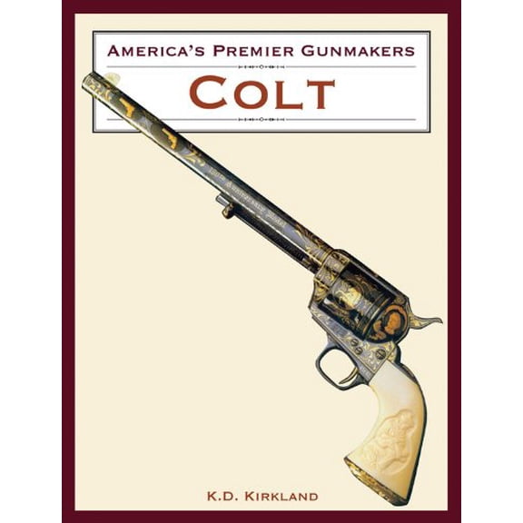 Pre-Owned America's Premier Gunmakers: Colt (Hardcover) 1572151021 9781572151024