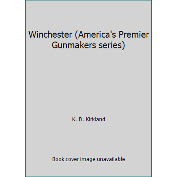 Pre-Owned America's Premier Gunmakers: Winchester (Hardcover) 0791703568 9780791703564