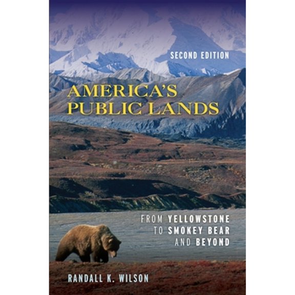 Pre-Owned America's Public Lands: From Yellowstone to Smokey Bear and Beyond (Paperback) 1538126397 9781538126394
