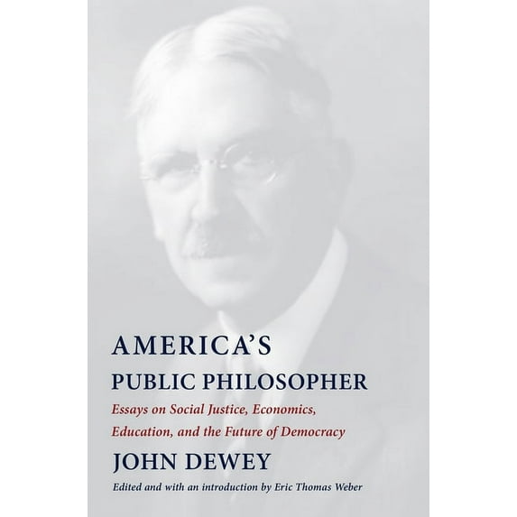 America's Public Philosopher: Essays on Social Justice, Economics, Education, and the Future of Democracy, (Hardcover)