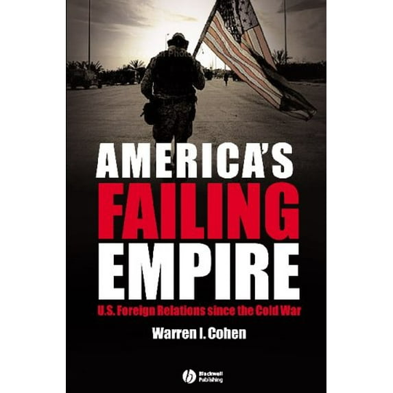 Pre-Owned America's Failing Empire: U.S. Foreign Relations Since the Cold War (Paperback) 1405114274 9781405114271