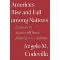 thumbnail image 1 of America's Rise and Fall among Nations: Lessons in Statecraft from John Quincy Adams (Hardcover), 1 of 1