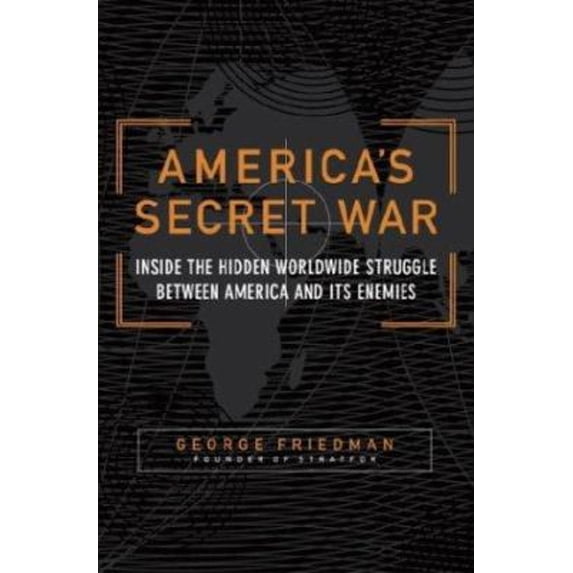 Pre-Owned America's Secret War: Inside the Hidden Worldwide Struggle Between the United States and Its Enemies (Hardcover) 0385512457 9780385512459
