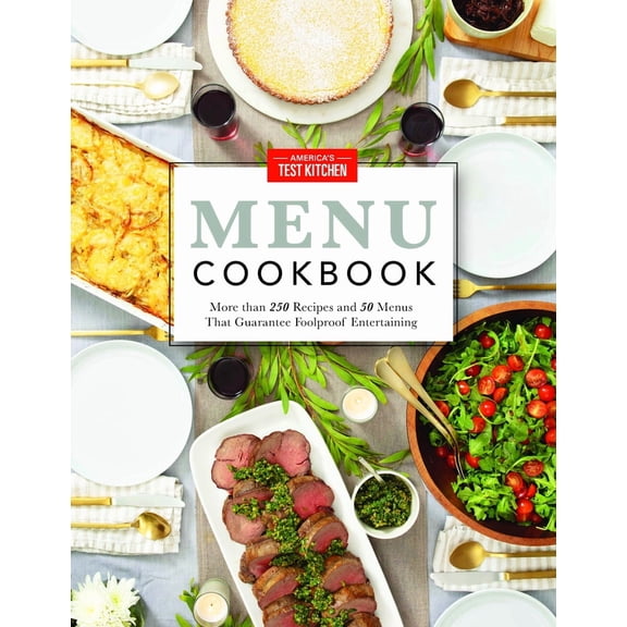 America's Test Kitchen Menu Cookbook: More Than 250 Recipes and 50 Menus That Guarantee Foolproof (Hardcover) by America's Test Kitchen (Editor)