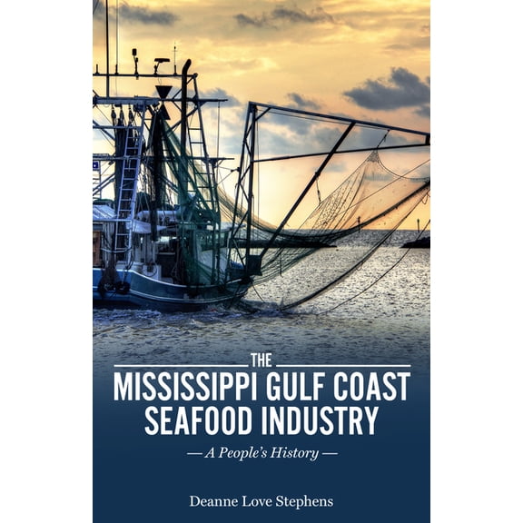 America's Third Coast Mississippi Gulf Coast Seafood Industry: A People's History, (Hardcover)