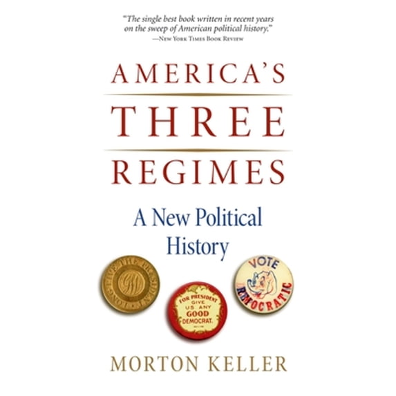Pre-Owned America's Three Regimes: A New Political History (Paperback) 019537424X 9780195374247