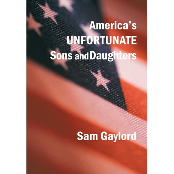 America's Unfortunate Sons and Daughters