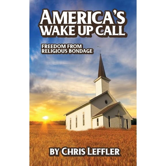America's Wake Up Call: Freedom from Religious Bondage, (Paperback)