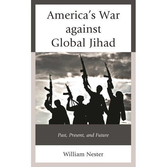 America's War against Global Jihad: Past, Present, and Future, (Hardcover)