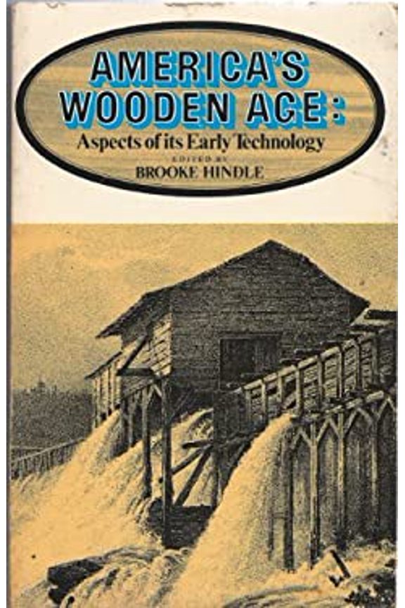 Pre-Owned Americas Wooden Age: Aspects of Its Early Technology Paperback Hindle, Brooke