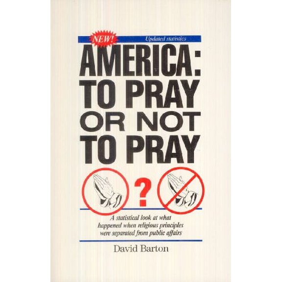 Pre-Owned America, To Pray Or Not To Pray?: A Statistical Look at What Happened When Religious Principles Were Separated From Public Affairs (Paperback) 0925279161 9780925279163