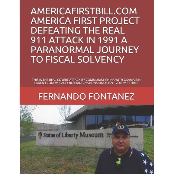 Americafirstbill.com America First Project Defeating the Real 911 Attack in 1991 a Paranormal Journey to Fiscal Solvency: This Is the Real Covert Attack by Communist China with Osama Bin Laden Economi