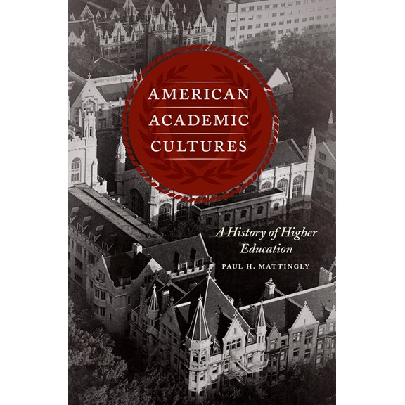 American Academic Cultures : A History of Higher Education (Hardcover)