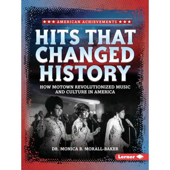 American Achievements Hits That Changed History: How Motown Revolutionized Music and Culture in America, (Paperback)