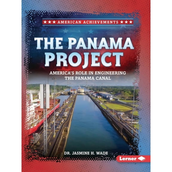 American Achievements The Panama Project: America's Role in Engineering the Panama Canal, (Paperback)