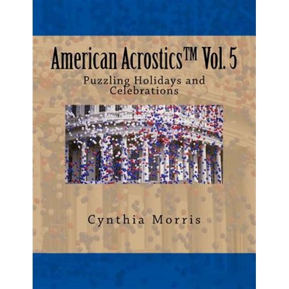 American Acrostics Volume 5: Puzzling Holidays and Celebrations (Paperback) by Professor Cynthia Morris