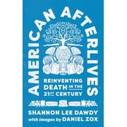 American Afterlives Reinventing Death in the Twenty-First Century, Paperback