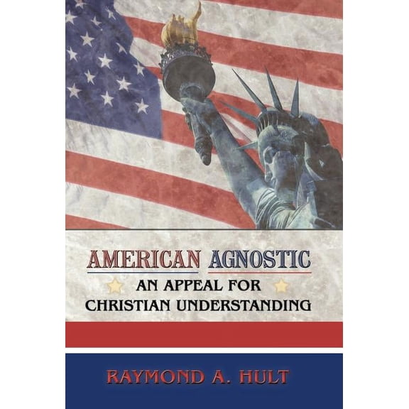 American Agnostic : An Appeal for Christian Understanding
