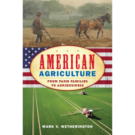 Pre-Owned American Agriculture : From Farm Families to Agribusiness (Hardcover) 9781442269279