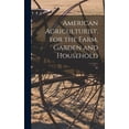 thumbnail image 1 of American Agriculturist, for the Farm, Garden and Household; 32  Hardcover  1013743857 9781013743856 Anonymous, 1 of 1
