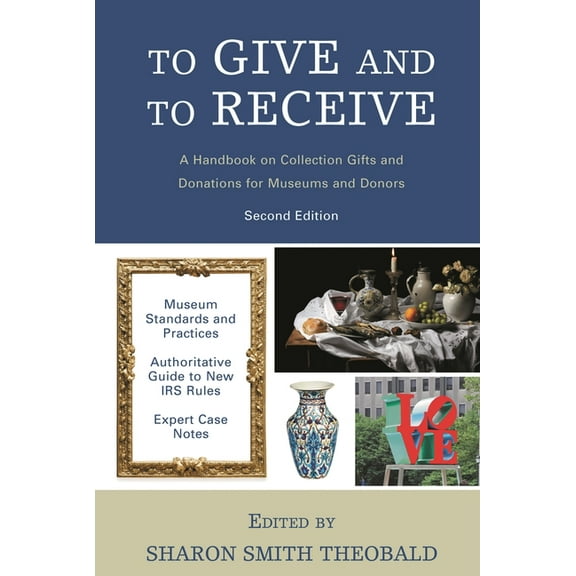 American Alliance of Museums To Give and to Receive: A Handbook on Collection Gifts and Donations for Museums and Donors, (Hardcover)