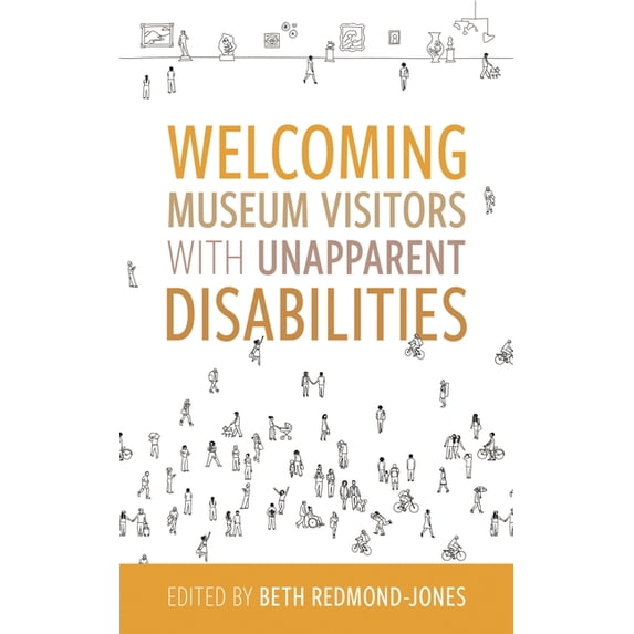 American Alliance of Museums Welcoming Museum Visitors with Unapparent Disabilities, (Hardcover)