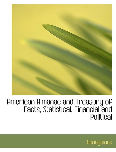American Almanac and Treasury of Facts, Statistical, Financial and Political (Paperback)