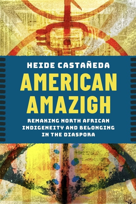 American Amazigh: Remaking North African Indigeneity and Belonging in the Diaspora, (Paperback)
