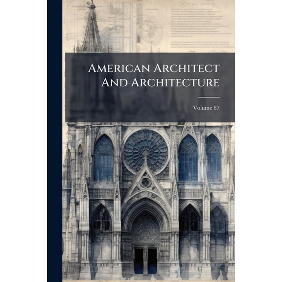 American Architect And Architecture; Volume 87 (Paperback)
