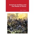 thumbnail image 1 of American Artillery and the Medal of Honor, (Paperback), 1 of 1
