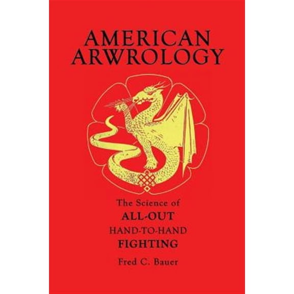 American Arwrology: The Science of All-Out Hand-To-Hand Fighting (Paperback)