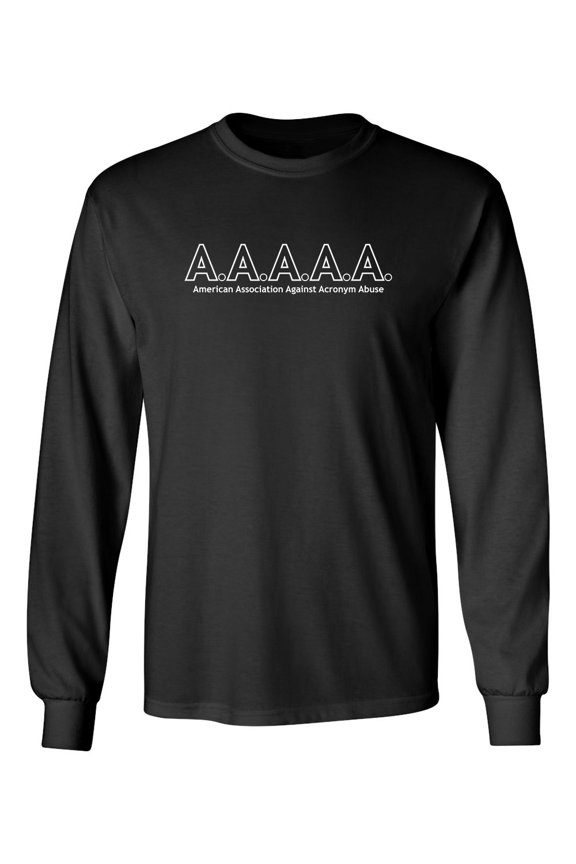 American Association Against Acronym Abuse Sarcastic Novelty Gift Idea Adult Humor Funny Men's Long Sleeve Shirts