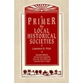 thumbnail image 1 of Pre-Owned A Primer for Local Historical Societies: Revised and Expanded from the First Edition by Dorothy Weyer Creigh (American Association for State and Loca... (Paperback) 0942063120 9780942063127, 1 of 1