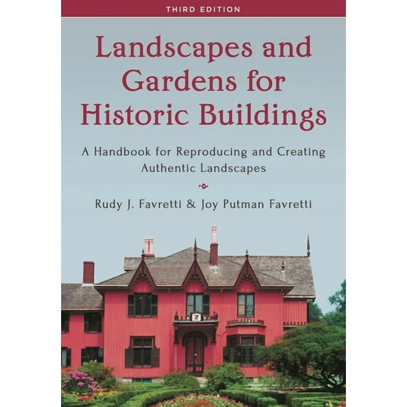 American Association for State and Local Landscapes and Gardens for Historic Buildings: A Handbook for Reproducing and Creating Authentic Landscapes, (Paperback)