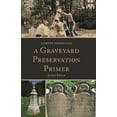 thumbnail image 1 of American Association for State and Local Graveyard Preservation Primer, (Paperback), 1 of 1