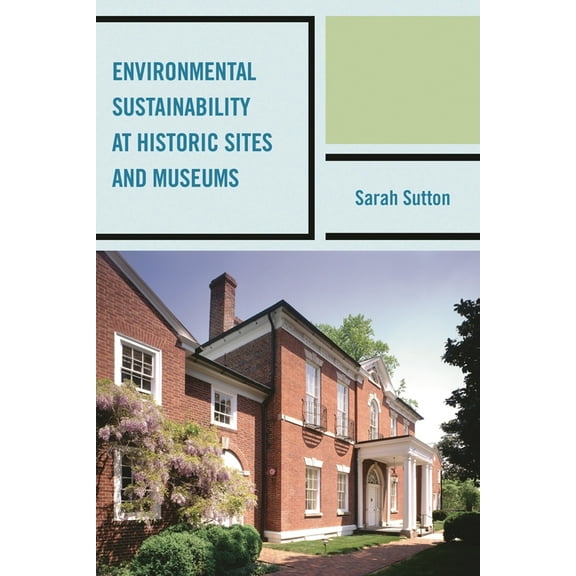 American Association for State and Local Environmental Sustainability at Historic Sites and Museums, (Hardcover)