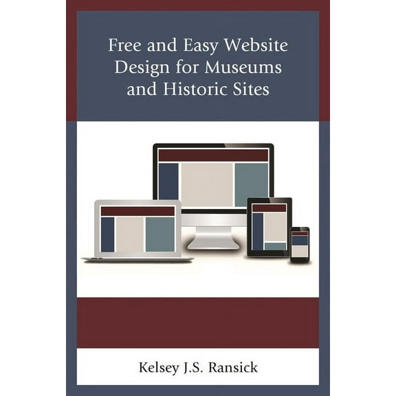 American Association for State and Local Free and Easy Website Design for Museums and Historic Sites, (Paperback)